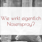 Wie wirkt eigentlich Nasenspray?