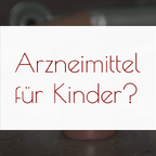 Titelbild: Arzneimittel für Kinder?